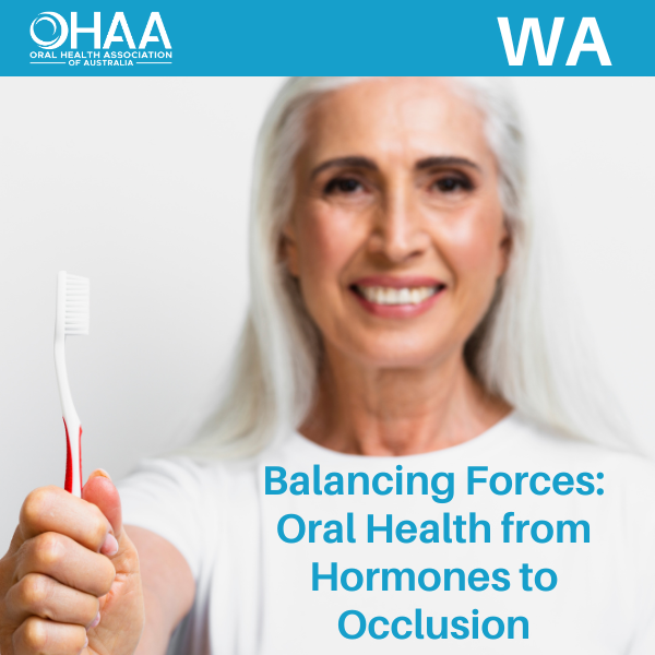 WA - Balancing Forces: Oral Health from Hormones to Occlusion